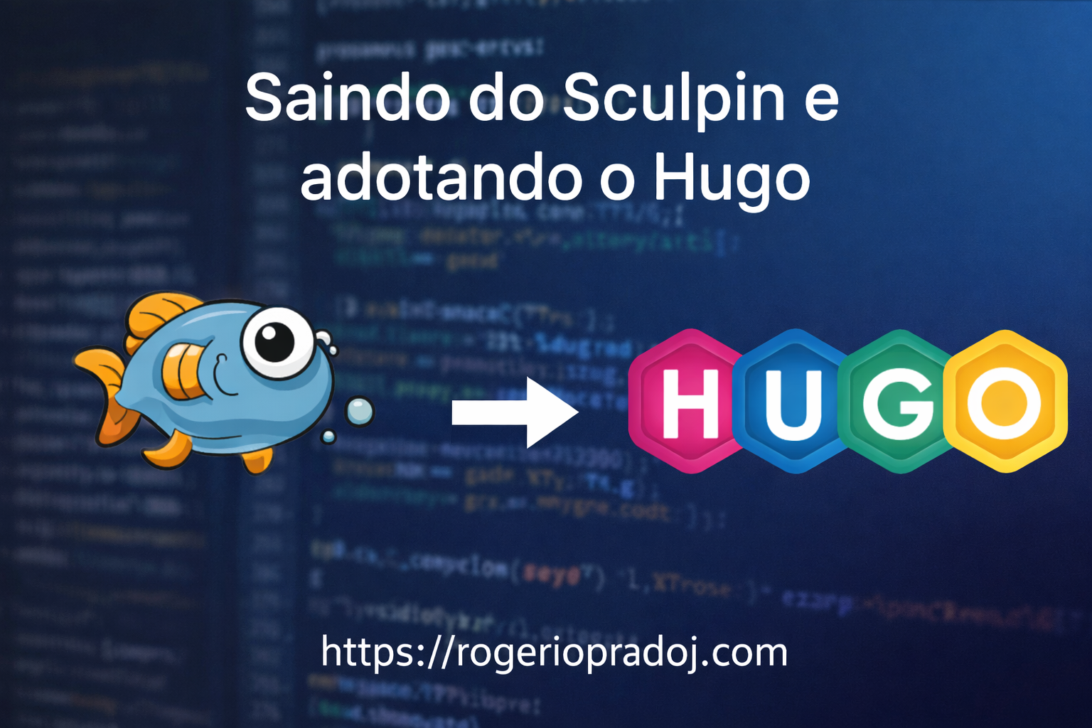 Saindo do Sculpin e adotando o Hugo Saindo do Sculpin e adotando o Hugo